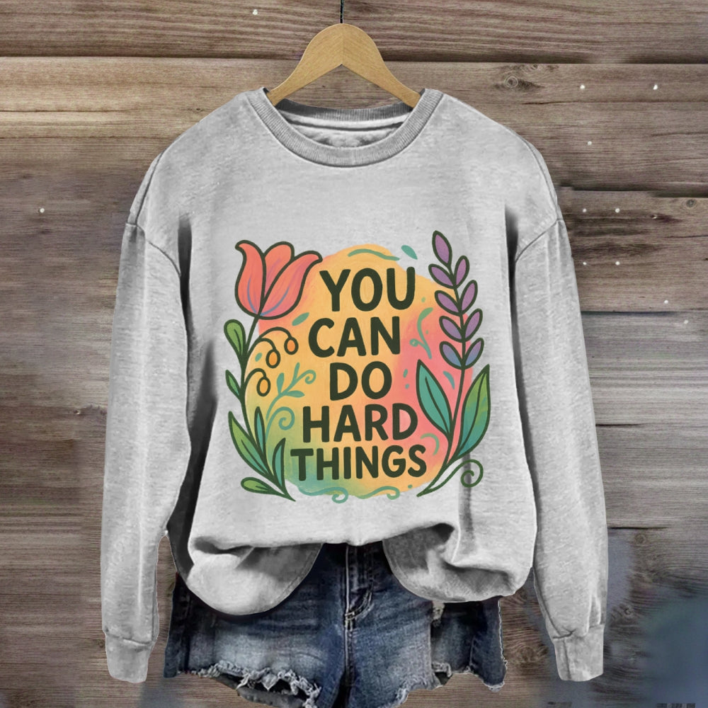 You Can Do Hard Things Floral Sweatshirt