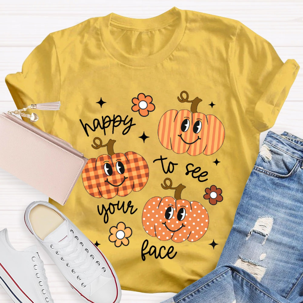 Happy To See Your Face Pumpkins And Flowers T-shirt