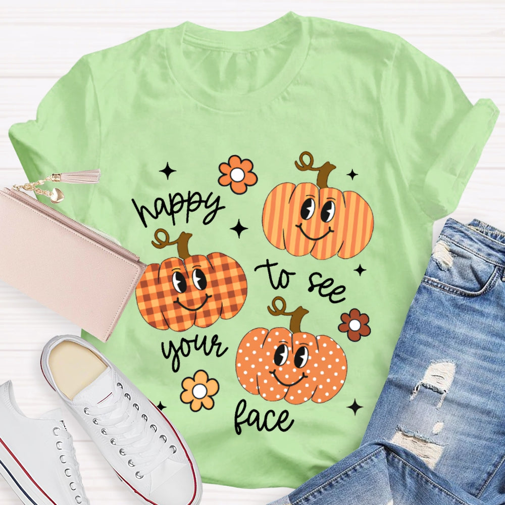 Happy To See Your Face Pumpkins And Flowers T-shirt