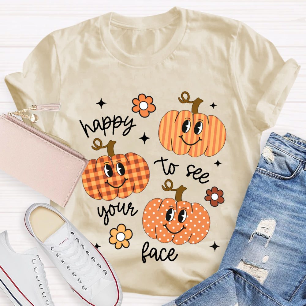 Happy To See Your Face Pumpkins And Flowers T-shirt