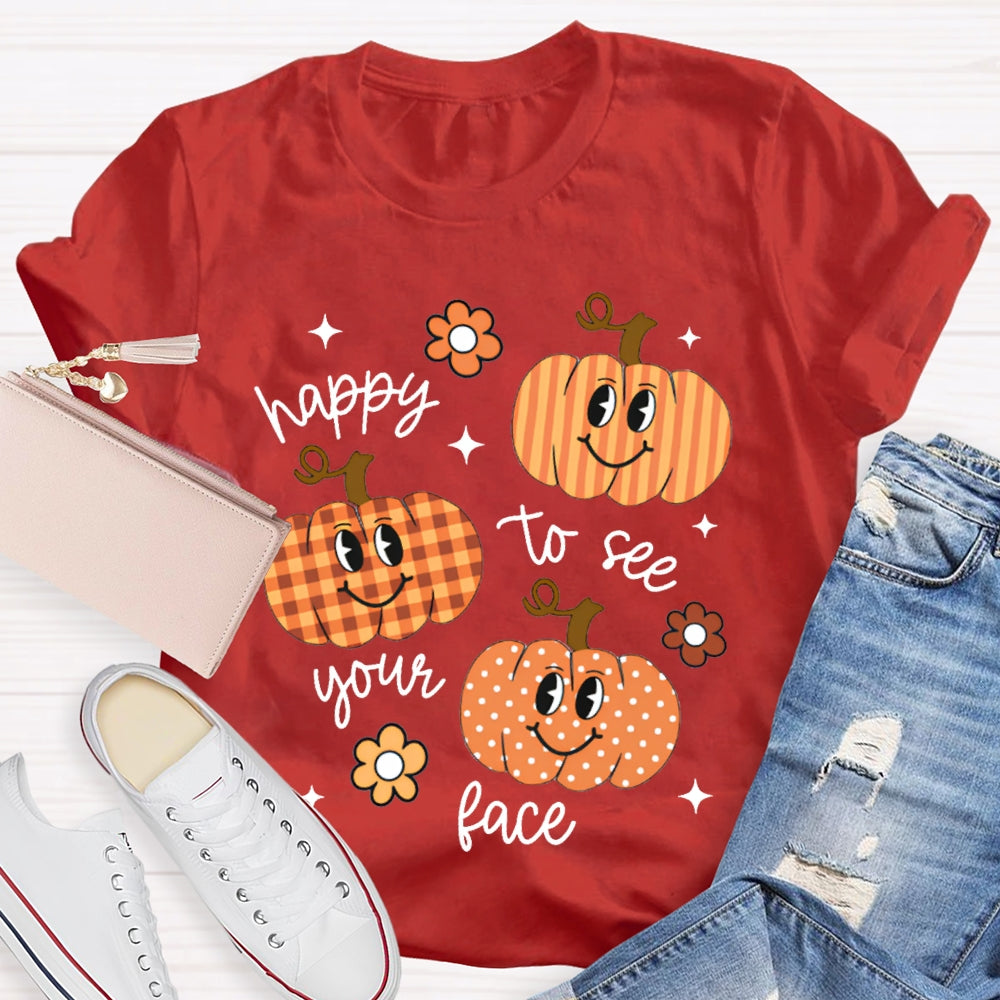 Happy To See Your Face Pumpkins And Flowers T-shirt