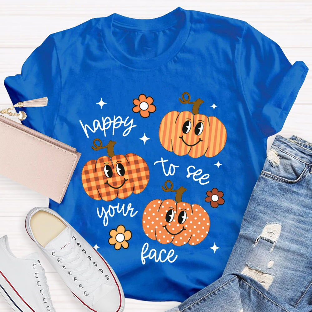Happy To See Your Face Pumpkins And Flowers T-shirt