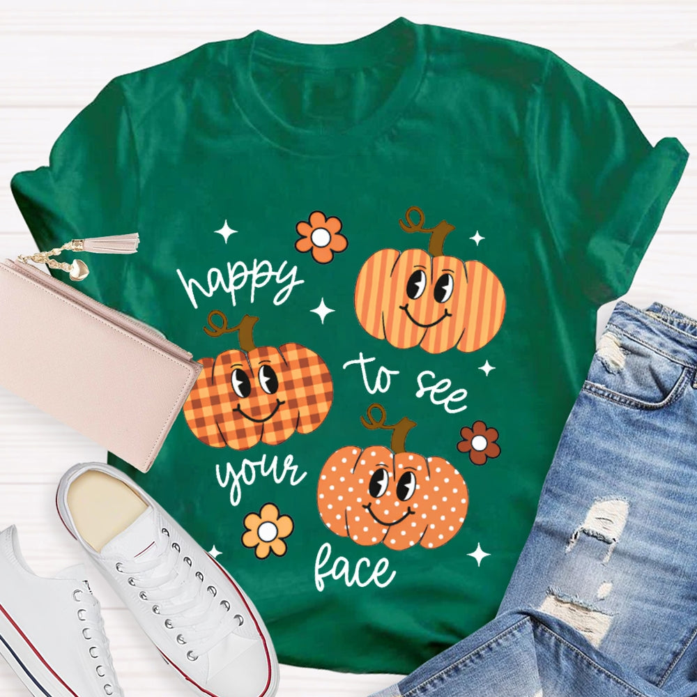 Happy To See Your Face Pumpkins And Flowers T-shirt