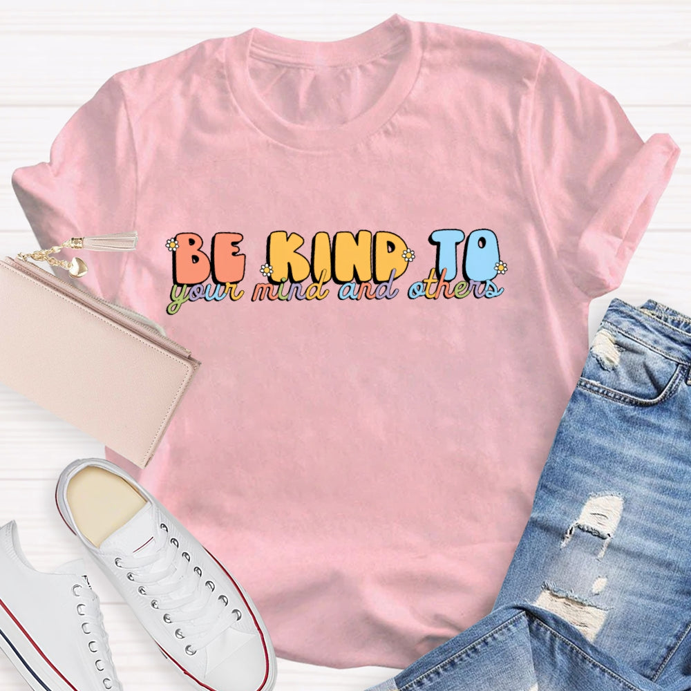 Be Kind To Your Mind And Others T-shirt
