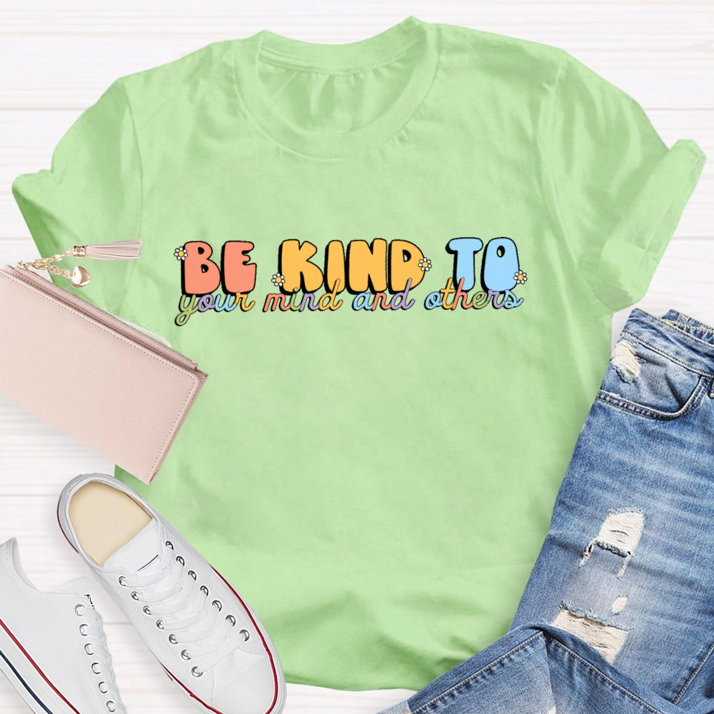 Be Kind To Your Mind And Others T-shirt