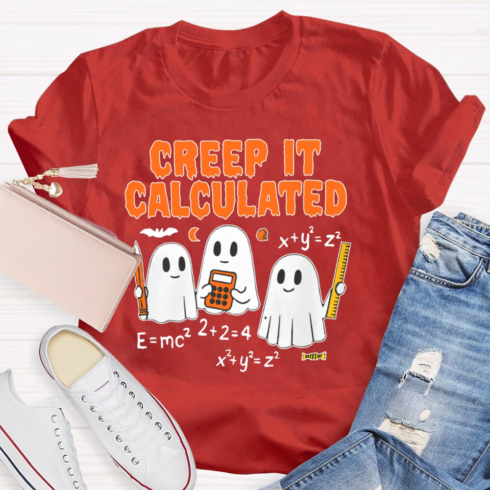 Creep It Calculated T-shirt