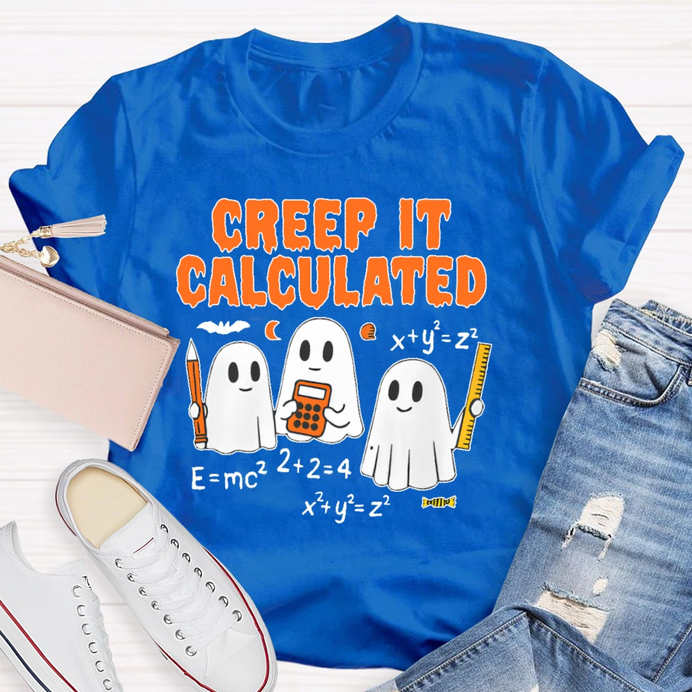 Creep It Calculated T-shirt