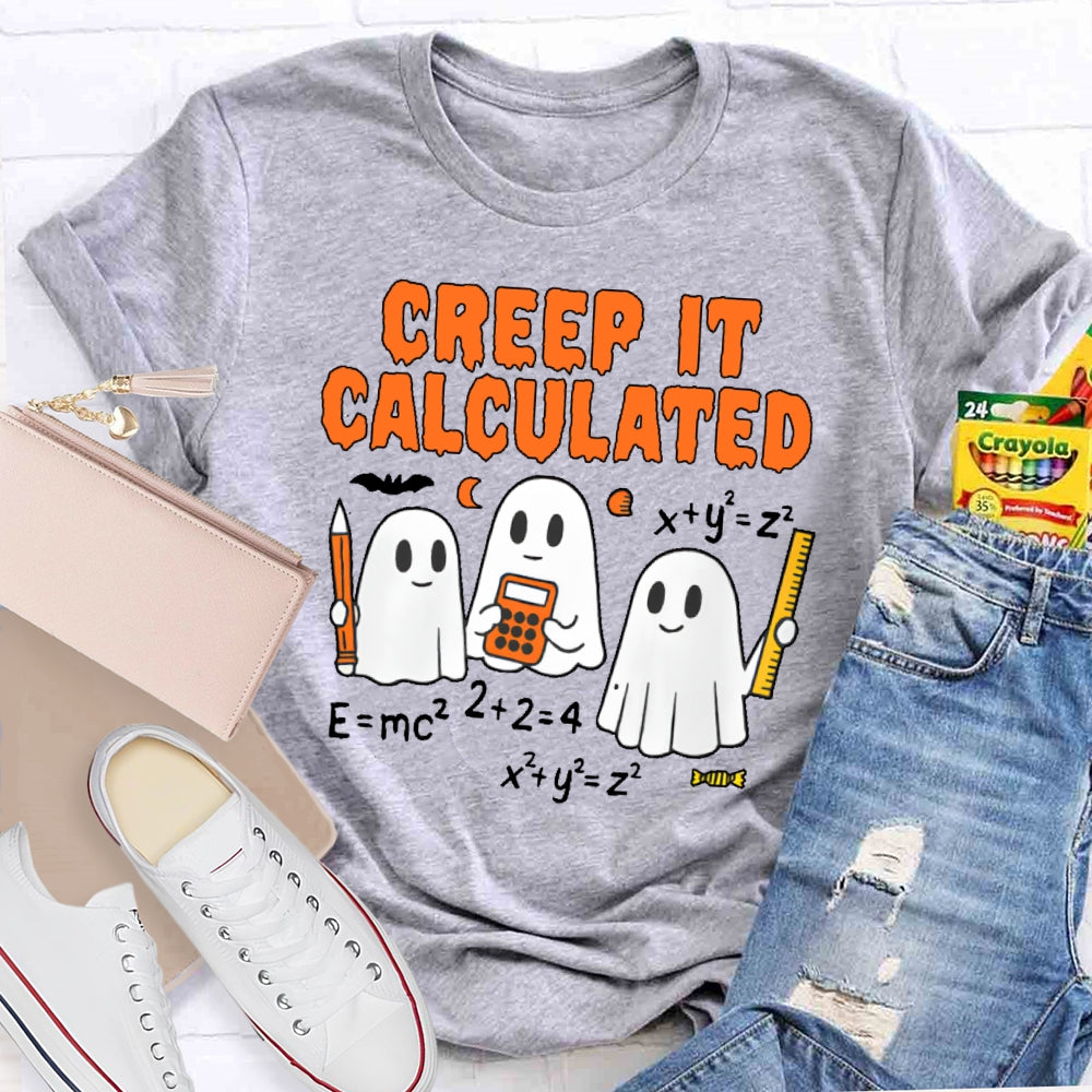 Creep It Calculated T-shirt