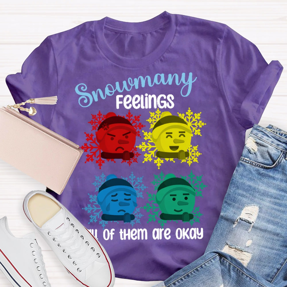 Snowmany Feelings All Of Them Are Okay T-shirt