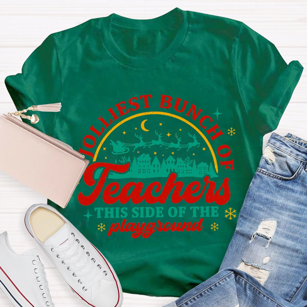 Jolliest Bunch Of Teachers This Side Of The Playgarden T-shirt
