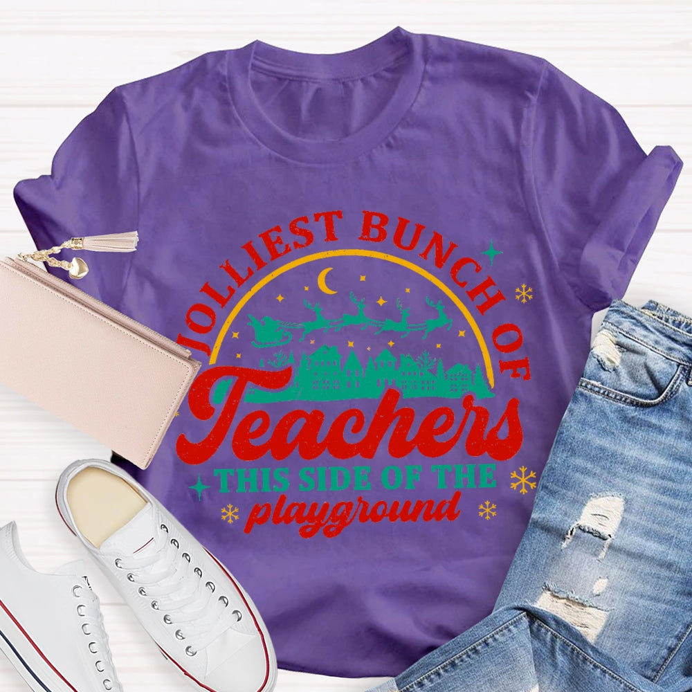 Jolliest Bunch Of Teachers This Side Of The Playgarden T-shirt