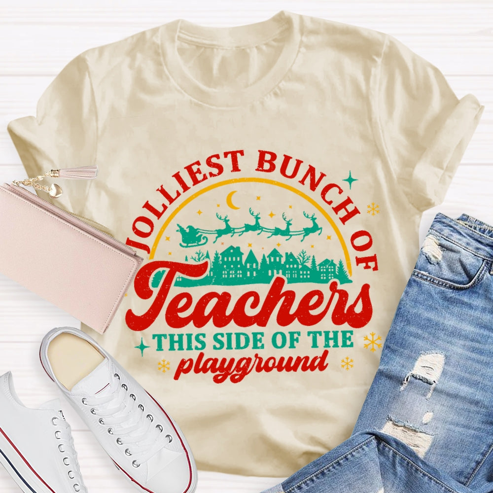 Jolliest Bunch Of Teachers This Side Of The Playgarden T-shirt