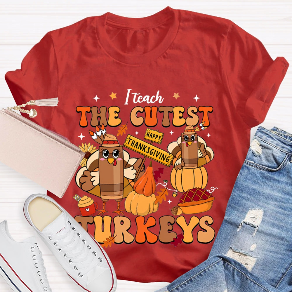 Teach The Cutest Turkeys Happy Turkey T-shirt
