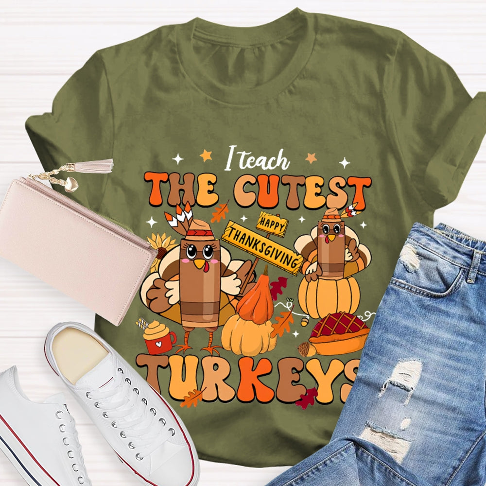 Teach The Cutest Turkeys Happy Turkey T-shirt