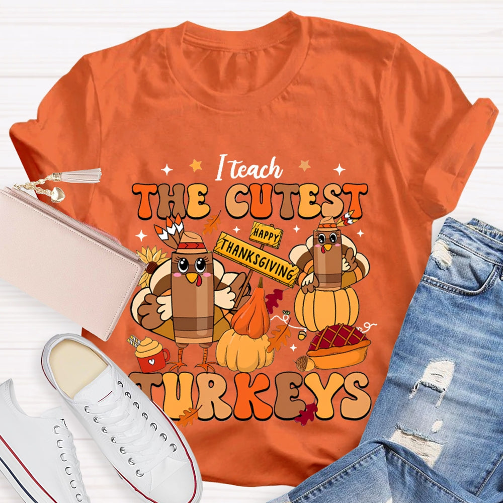 Teach The Cutest Turkeys Happy Turkey T-shirt