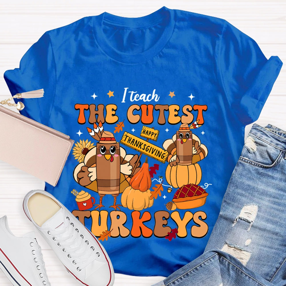 Teach The Cutest Turkeys Happy Turkey T-shirt