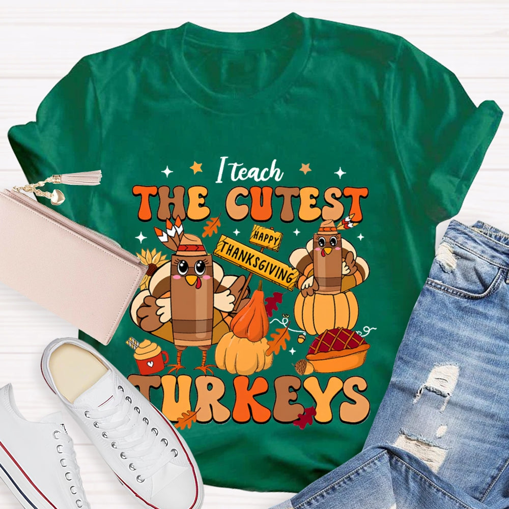 Teach The Cutest Turkeys Happy Turkey T-shirt