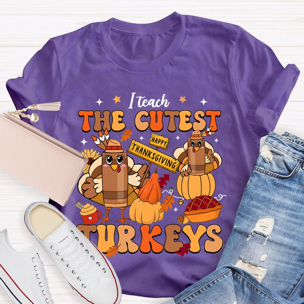 Teach The Cutest Turkeys Happy Turkey T-shirt