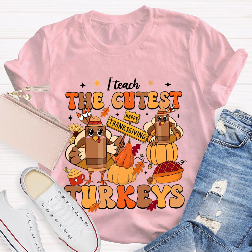 Teach The Cutest Turkeys Happy Turkey T-shirt