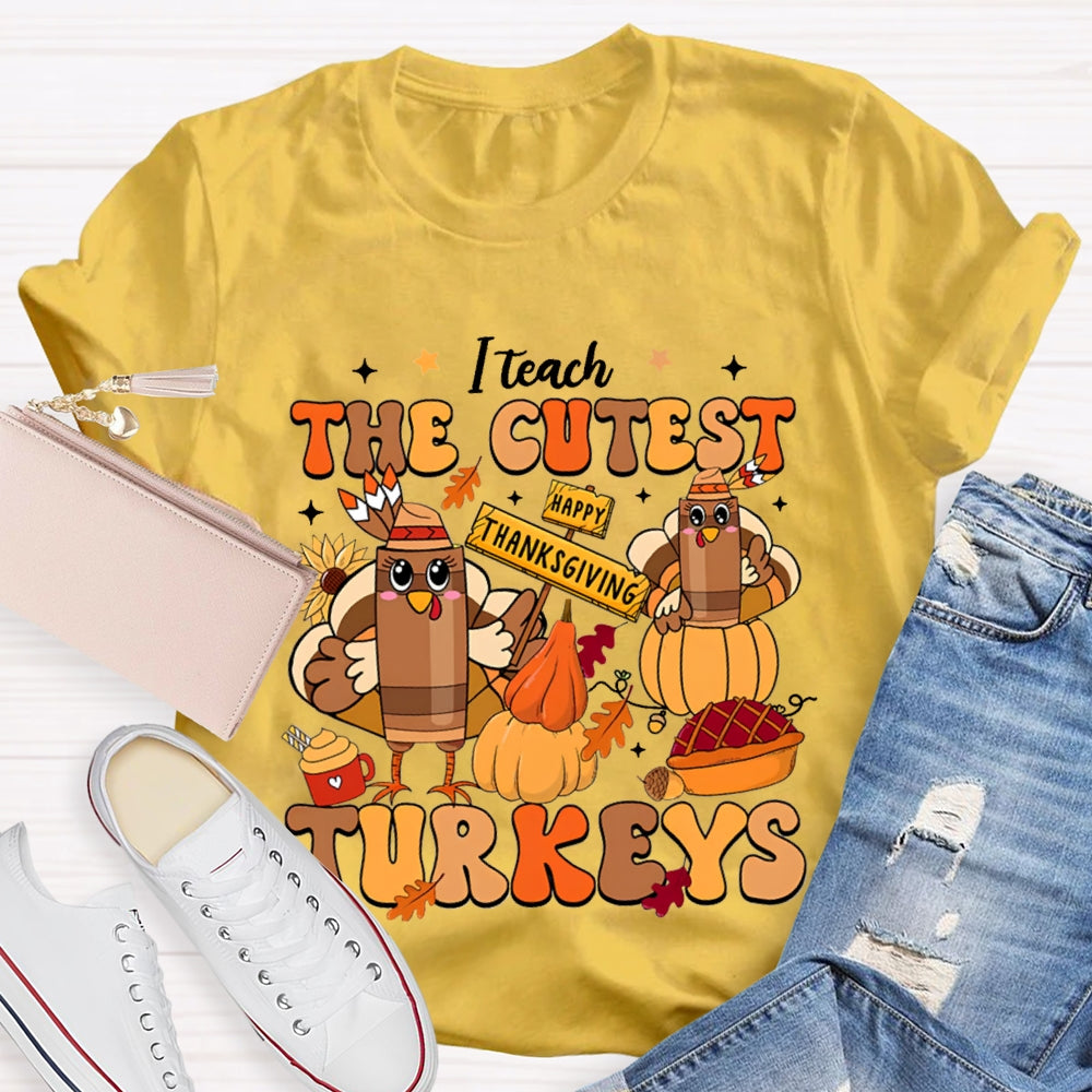 Teach The Cutest Turkeys Happy Turkey T-shirt