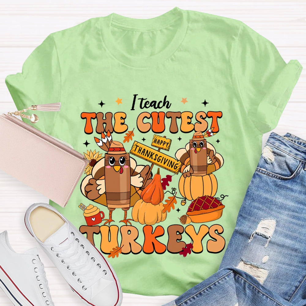 Teach The Cutest Turkeys Happy Turkey T-shirt