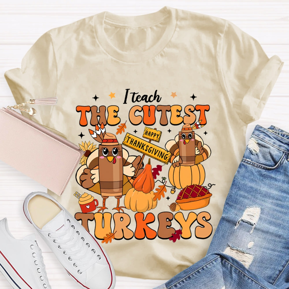 Teach The Cutest Turkeys Happy Turkey T-shirt