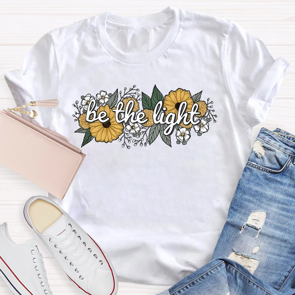 Be The Light Flowers T-shirt