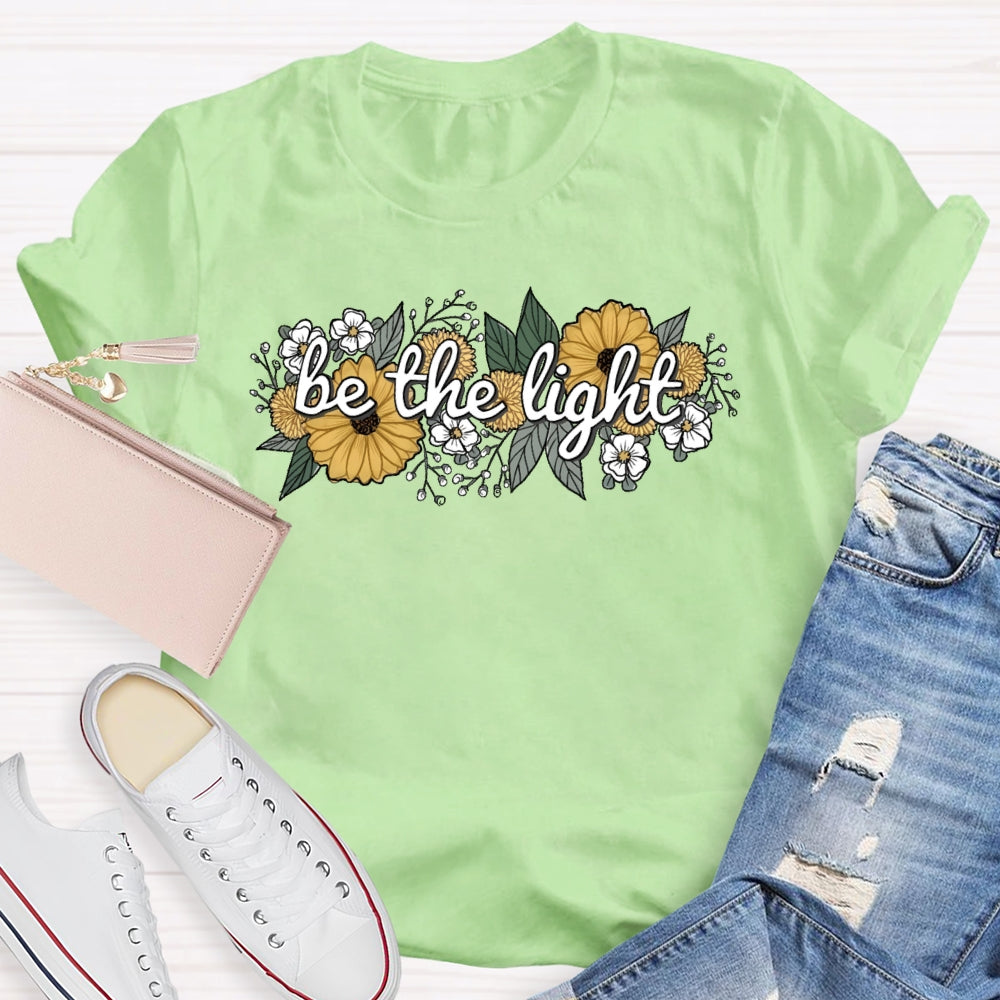 Be The Light Flowers T-shirt