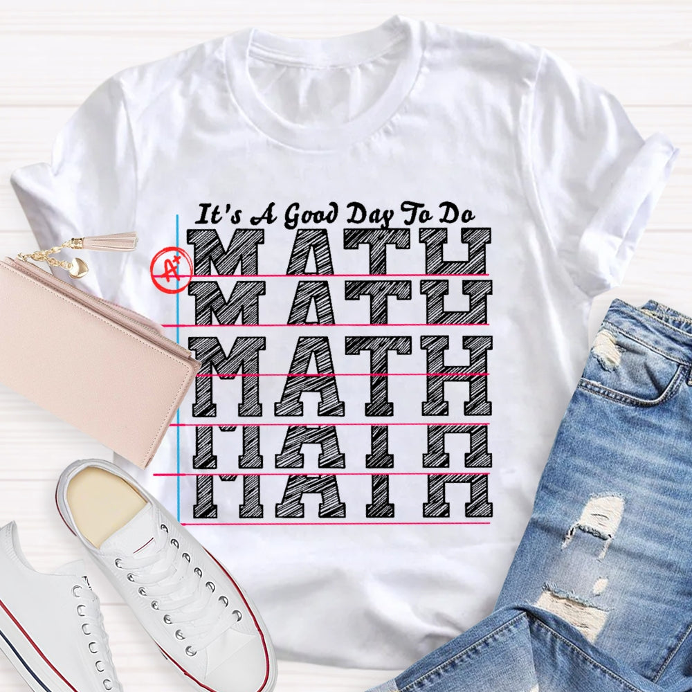 It's A Good Day to Do Math Shirt Funny Math Teacher T-shirt