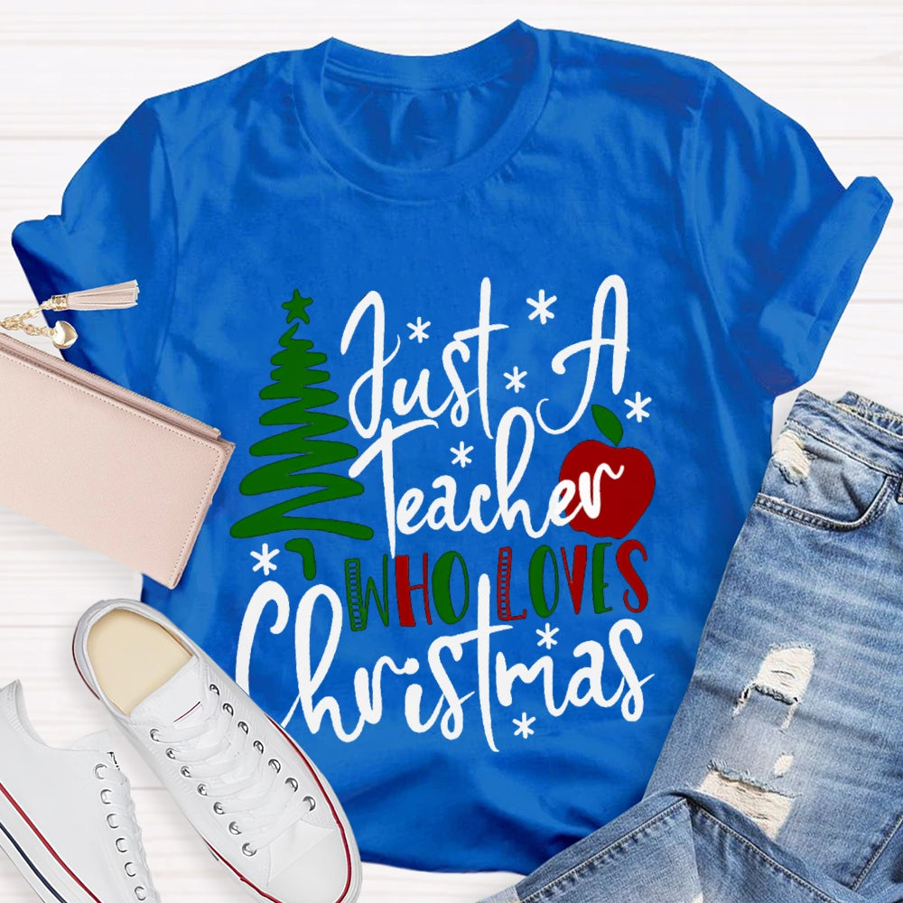 Just A Teacher Who Loves Christmas Christmas Tree And Apples T-shirt