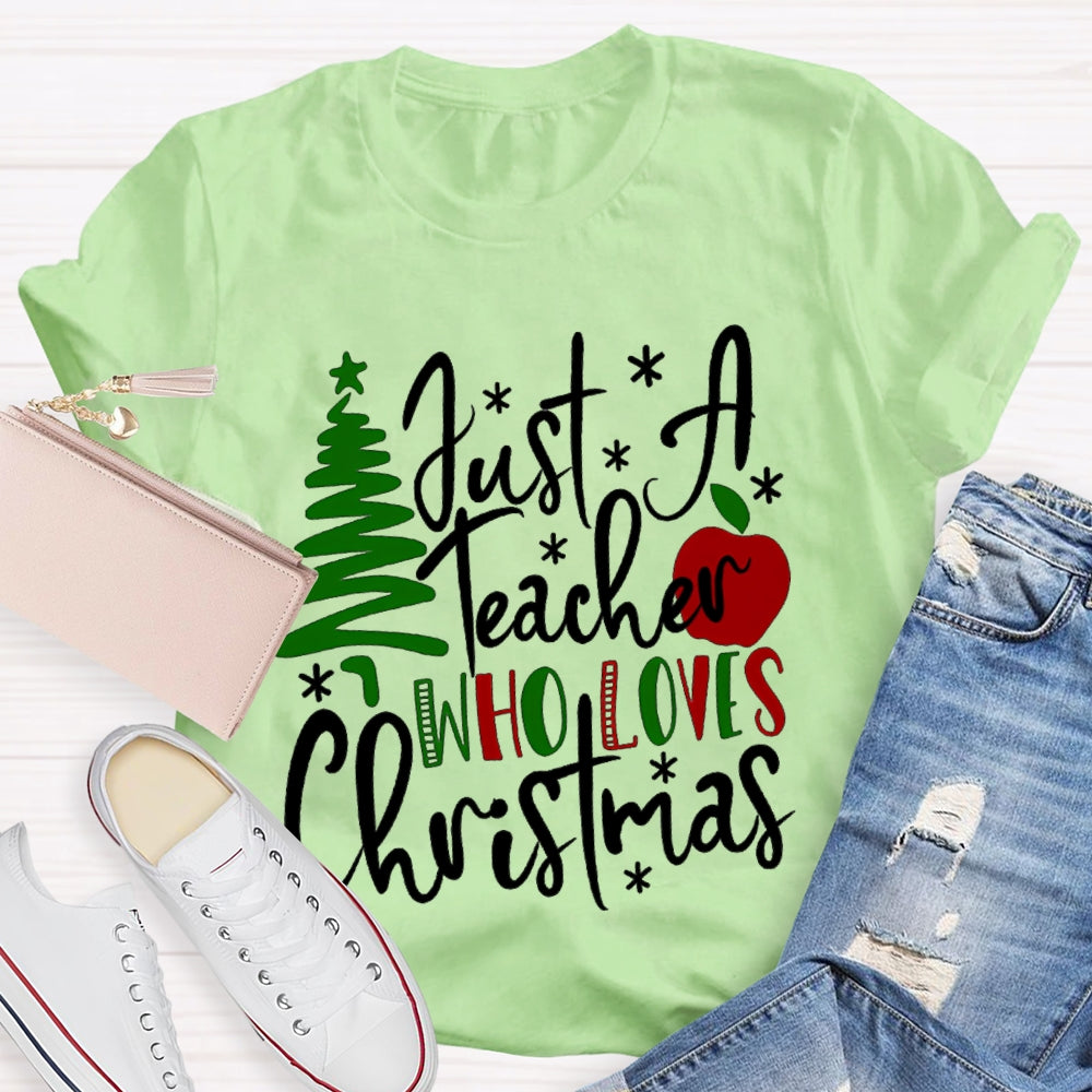 Just A Teacher Who Loves Christmas Christmas Tree And Apples T-shirt