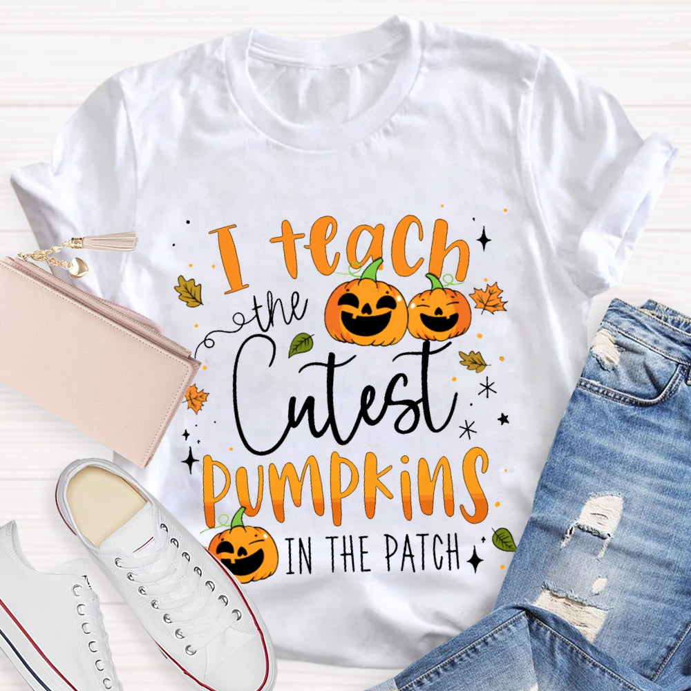 I Teach The Cutest Pumpkins In The Patch Pumpkin Halloween T-shirt