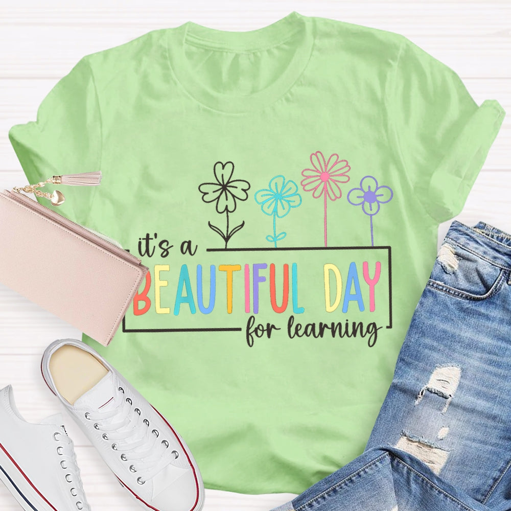 It'S A Beautiful Day For Learning Colorful Fonts And Small Flowers T-shirt