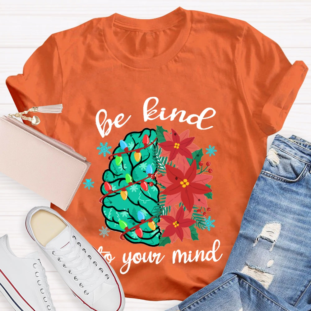 Christmas Be Kind To Your Mind Brain T-Shirt
