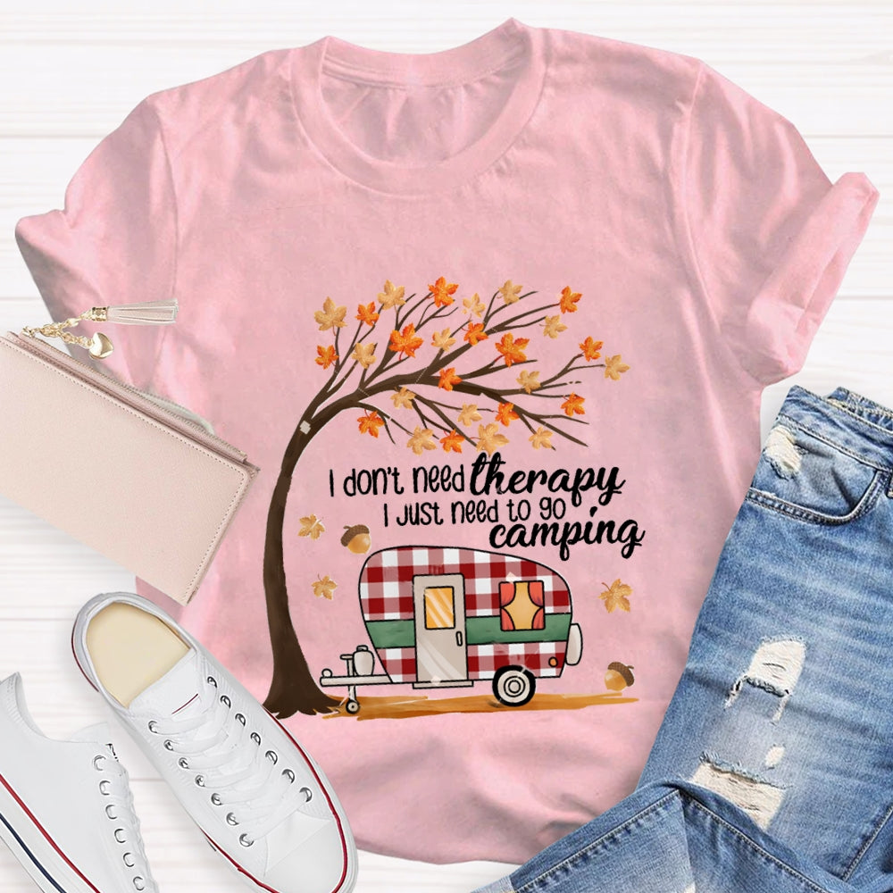 Fall Vibes I Don'T Need Therapy I Just Need To Go Camping T-shirt