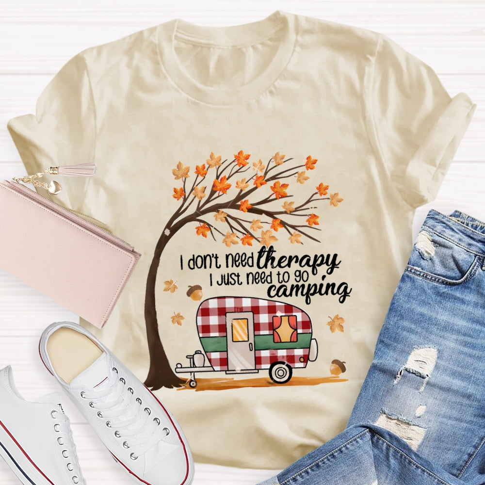 Fall Vibes I Don'T Need Therapy I Just Need To Go Camping T-shirt