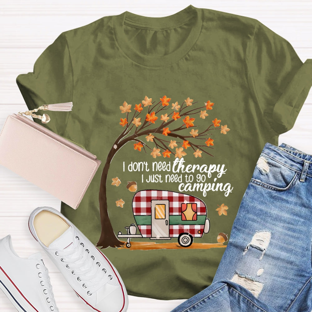 Fall Vibes I Don'T Need Therapy I Just Need To Go Camping T-shirt