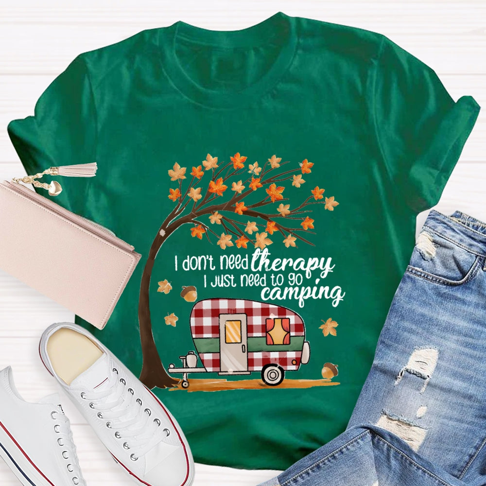 Fall Vibes I Don'T Need Therapy I Just Need To Go Camping T-shirt