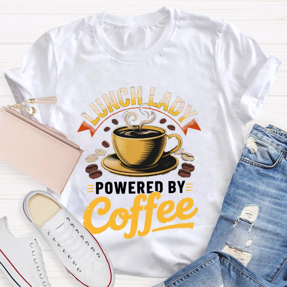 Lunch Lady Powered By Coffee T-Shirt