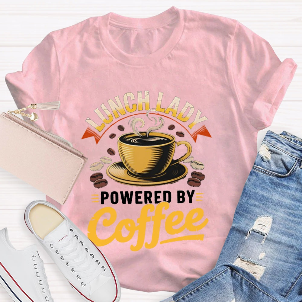 Lunch Lady Powered By Coffee T-Shirt