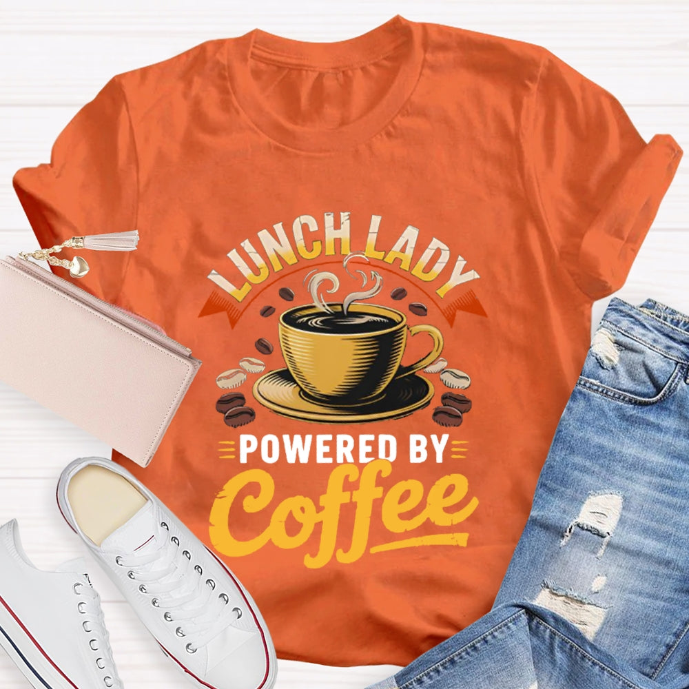 Lunch Lady Powered By Coffee T-Shirt