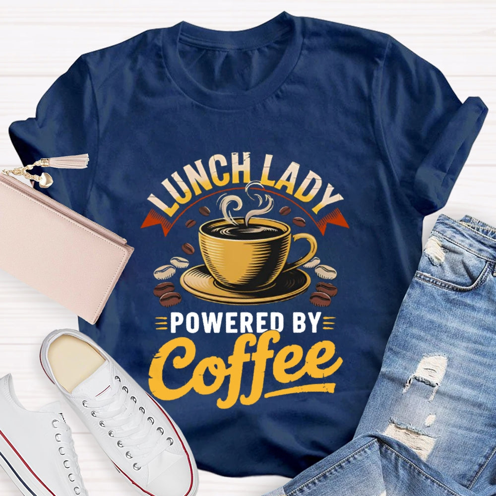 Lunch Lady Powered By Coffee T-Shirt