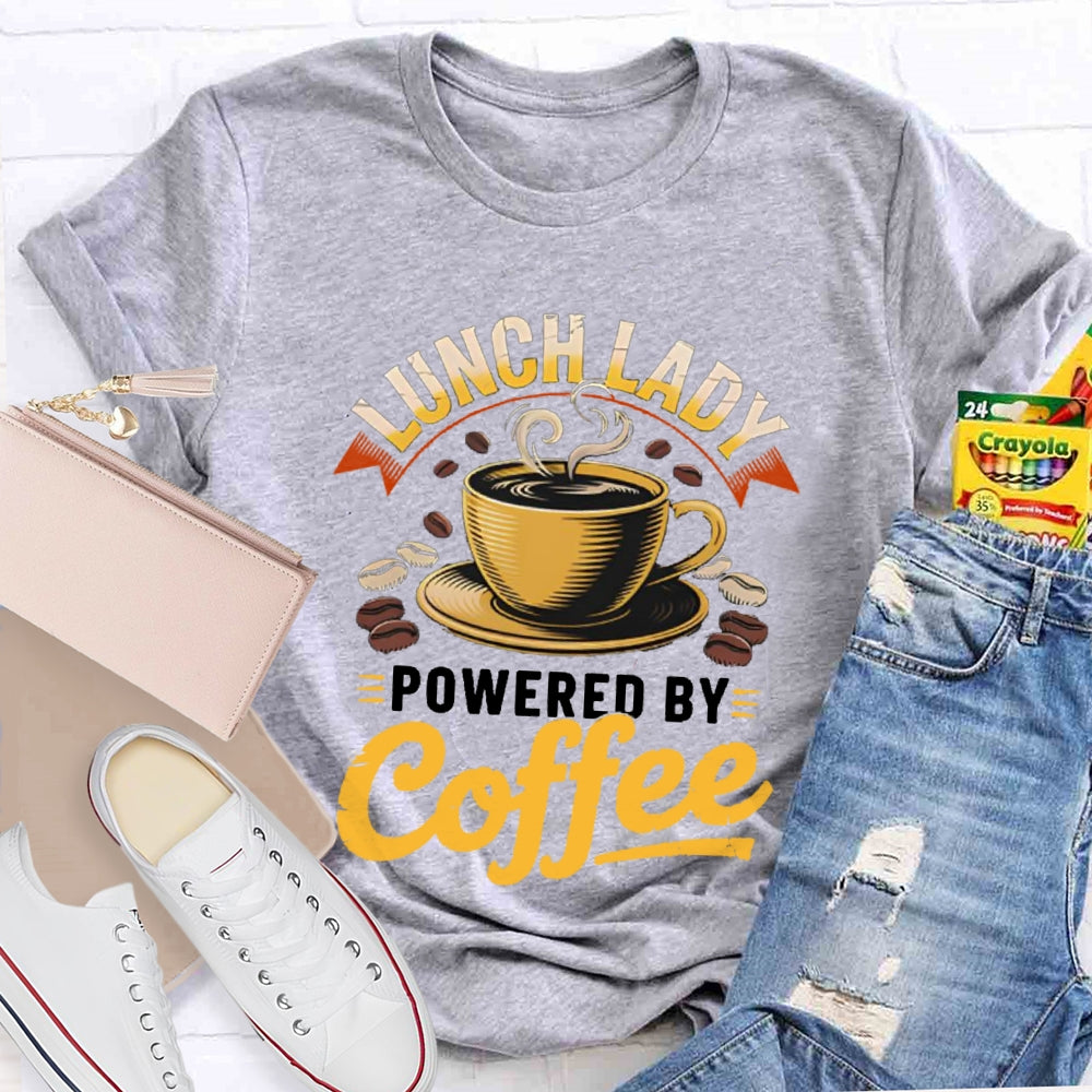 Lunch Lady Powered By Coffee T-Shirt