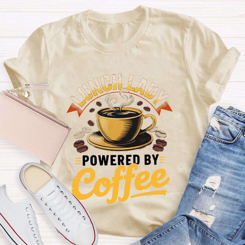 Lunch Lady Powered By Coffee T-Shirt