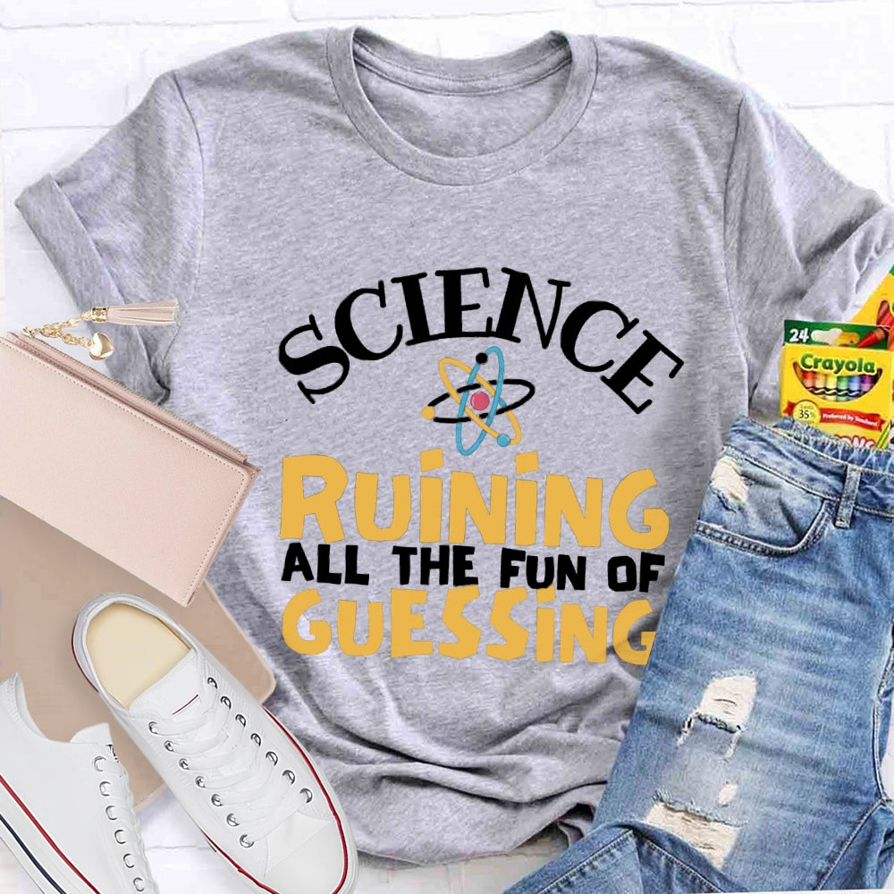 Science Ruining All The Fun Of Guessing T-shirt