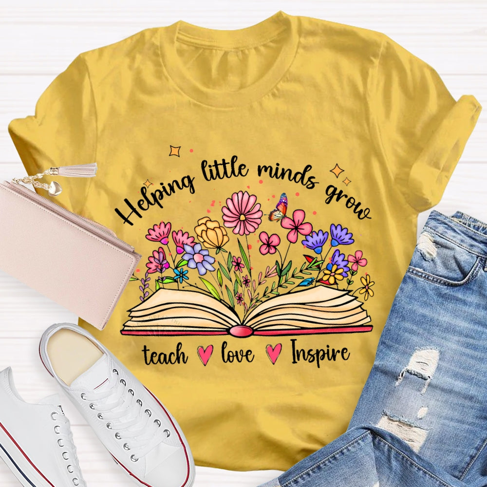 Helping Little Minds Grow Teach Love Inspire There Are Flowers In The Book T-shirt