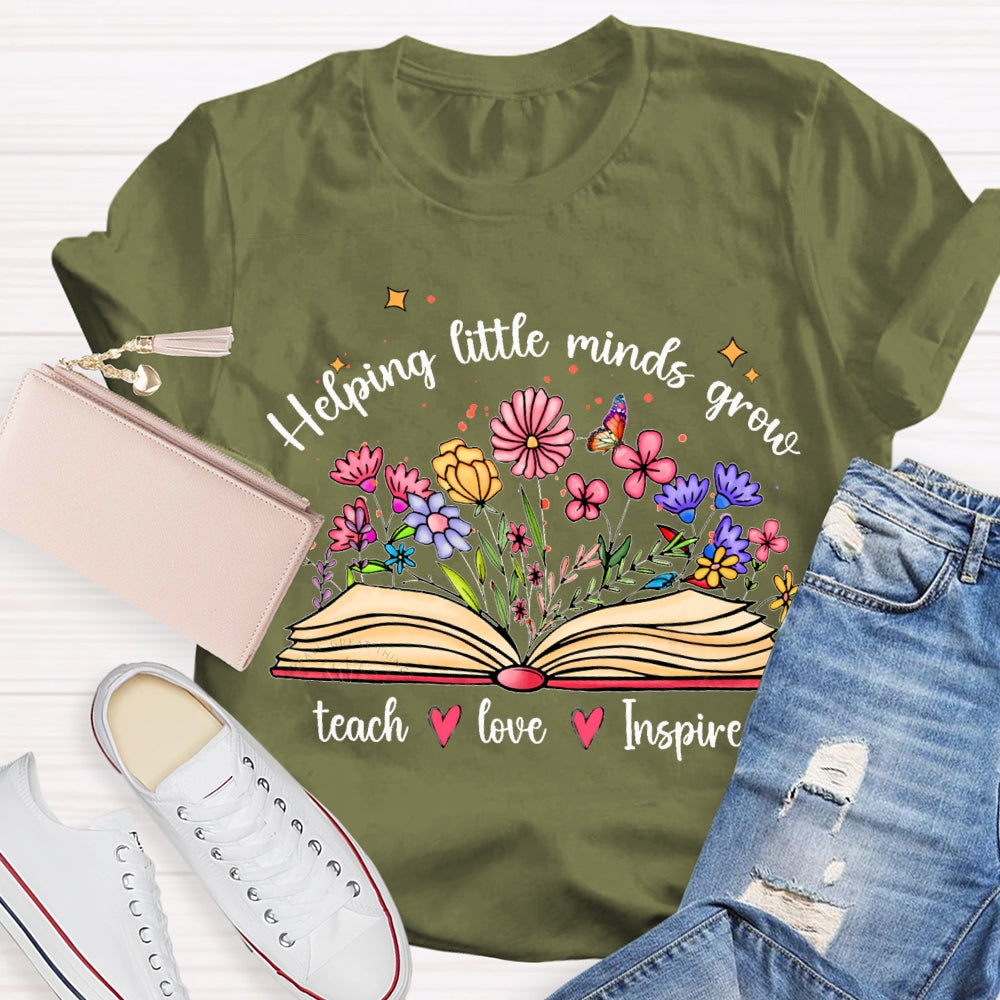Helping Little Minds Grow Teach Love Inspire There Are Flowers In The Book T-shirt