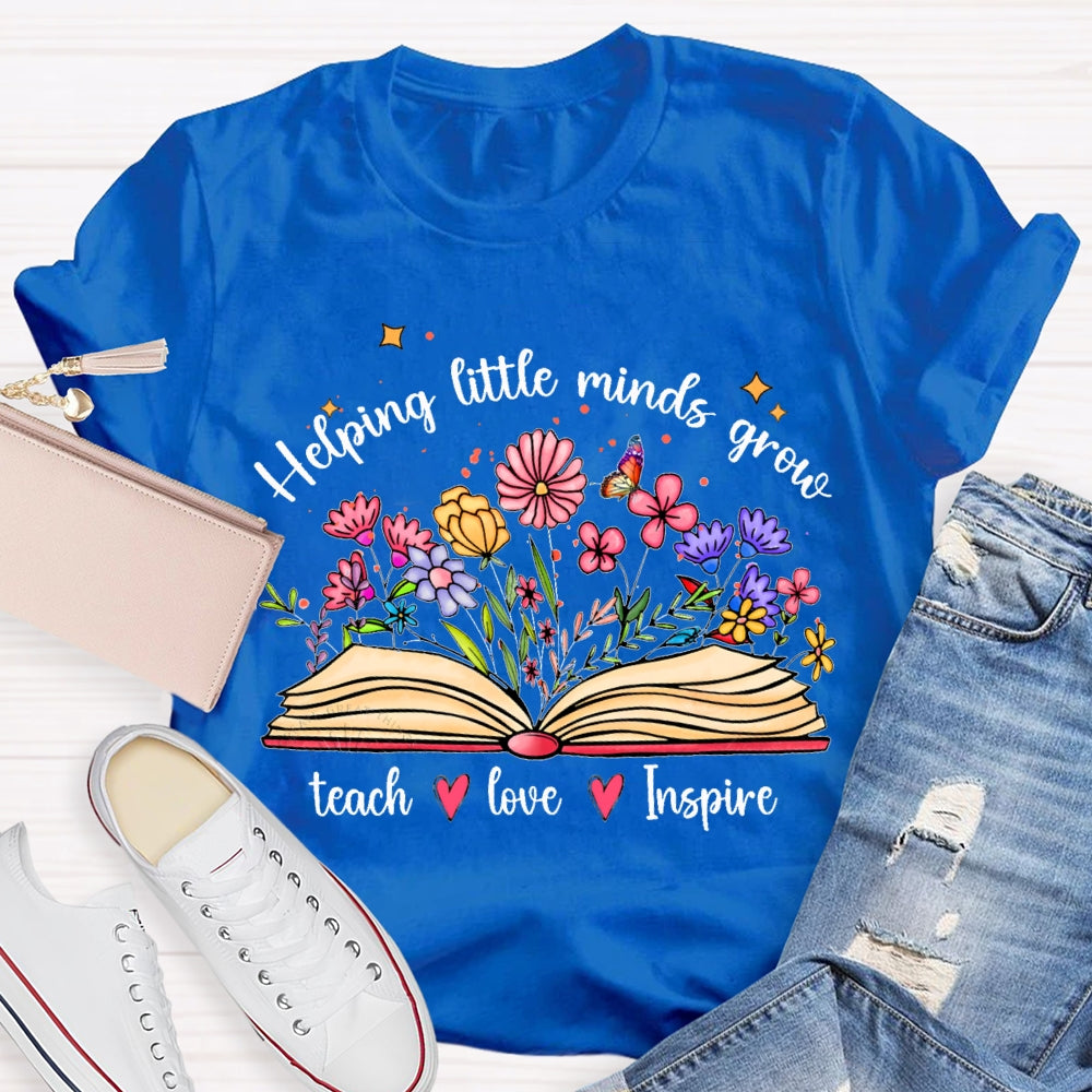 Helping Little Minds Grow Teach Love Inspire There Are Flowers In The Book T-shirt