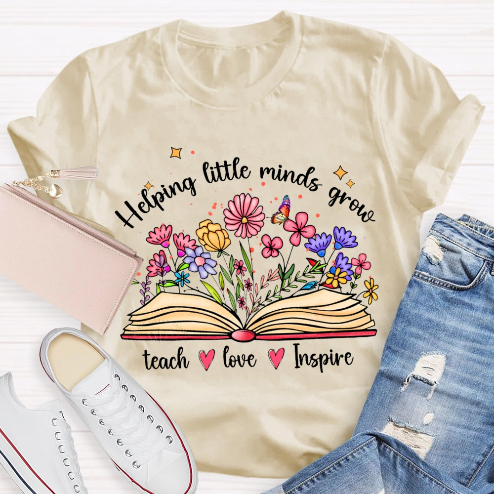 Helping Little Minds Grow Teach Love Inspire There Are Flowers In The Book T-shirt