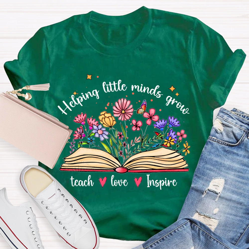 Helping Little Minds Grow Teach Love Inspire There Are Flowers In The Book T-shirt